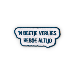 Geborduurde badge quote 'n beetje verlies hebde altijd